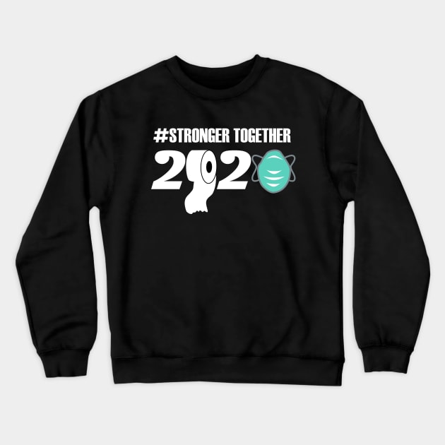 2020 stronger together motivational 2020 gift Crewneck Sweatshirt by DODG99